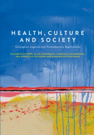 Health, Culture and Society: Conceptual Legacies and Contemporary Applications - Elizabeth Ettorre [KSIĄŻKA]