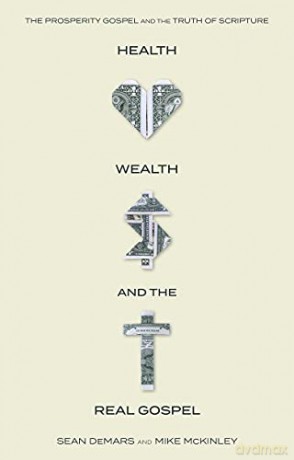 Health, Wealth, and the (Real) Gospel: The Prosperity Gospel Meets the Truths of Scripture - Mike McKinley [KSIĄŻKA]