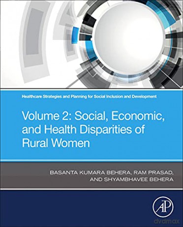 Healthcare Strategies and Planning for Social Inclusion and Development: Volume 2: Social, Economic, and Health Disparities of Rural Women - Shyambhavee Behera [KSIĄŻKA]