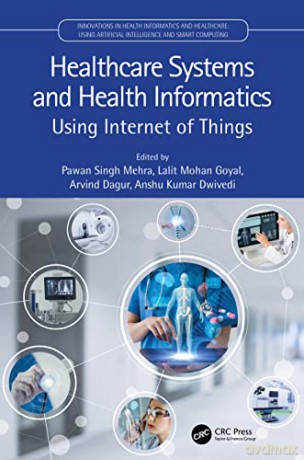 Healthcare Systems and Health Informatics: Using Internet of Things (Innovations in Health Informatics and Healthcare) - Pawan Singh Mehra [KSIĄŻKA]