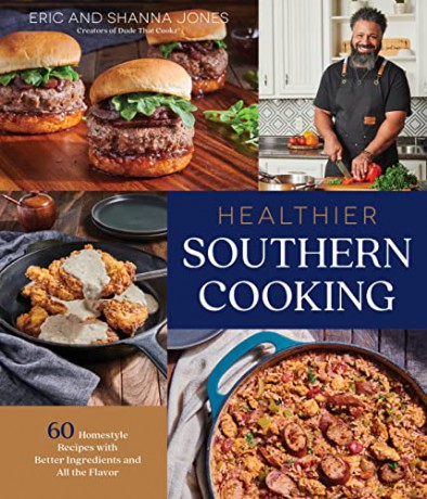 Healthier Southern Cooking: 60 Homestyle Recipes with Better Ingredients and All the Flavor - Shanna Jones [KSIĄŻKA]