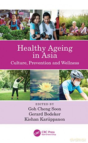 Healthy Ageing in Asia: Culture, Prevention and Wellness - Goh Cheng Soon [KSIĄŻKA]
