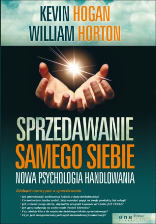 Sprzedawanie samego siebie. Nowa psychologia handlowania [KSIĄŻKA]