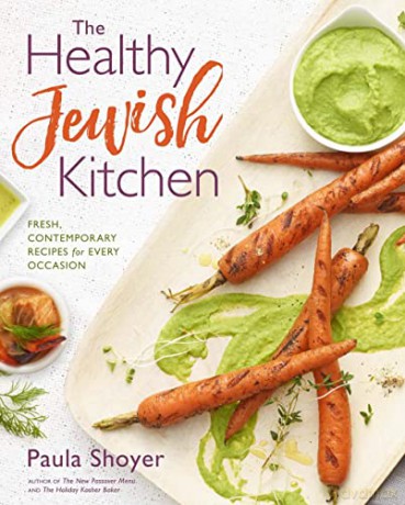 Healthy Jewish Kitchen: Fresh, Contemporary Recipes for Every Occasion - Paula Shoyer [KSIĄŻKA]