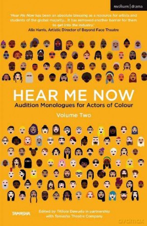 Hear Me Now, Volume Two: Audition Monologues for Actors of Colour (Audition Speeches) - Titilola Dawudu [KSIĄŻKA]