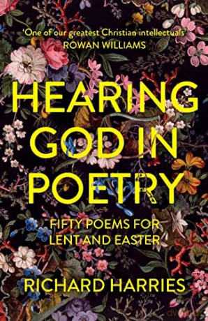Hearing God in Poetry: Fifty Poems for Lent and Easter - Richard Harries [KSIĄŻKA]
