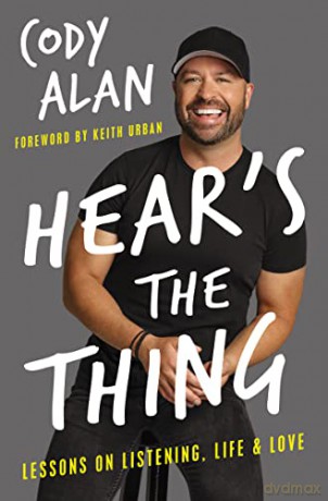 Hear's the Thing: Lessons on Listening, Life, and Love - Cody Alan [KSIĄŻKA]