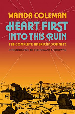 Heart First into this Ruin: The Complete American Sonnets - Wanda Coleman [KSIĄŻKA]