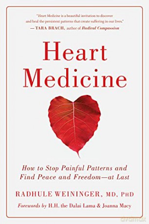 Heart Medicine: How to Stop Painful Patterns and Find Peace and Freedom--at Last - Radhule Weininger [KSIĄŻKA]