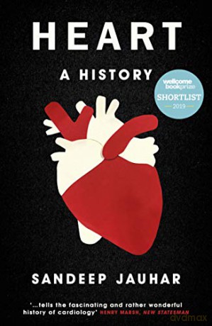 Heart: A History: Shortlisted for the Wellcome Book Prize 2019 - Sandeep Jauhar [KSIĄŻKA]