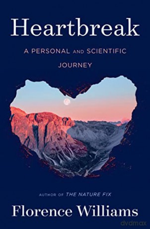 Heartbreak: A Personal and Scientific Journey - Florence Williams [KSIĄŻKA]