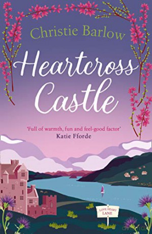 Heartcross Castle: The most heartwarming and feel good romance set in the Highlands - the perfect Scottish escape!: Book 7 (Love Heart Lane) - Christie Barlow [KSIĄŻKA]