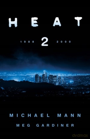 Heat 2: the thrilling new crime novel by award-winning film-maker Michael Mann and Meg Gardiner - an explosive return to the world of his film Heat - a No1 New York Times bestseller - Michael Mann [KSIĄŻKA]