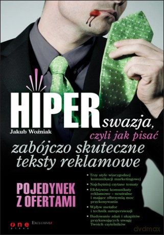 HIPERswazja, czyli jak pisać zabójczo skuteczne teksty reklamowe [KSIĄŻKA]