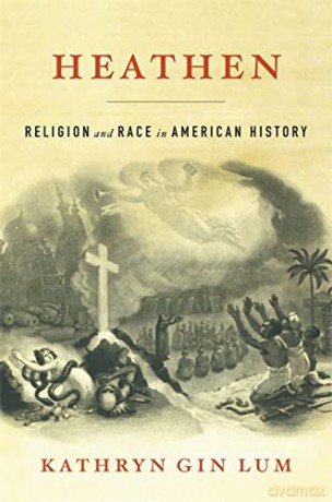 Heathen: Religion and Race in American History - Gin Lum [KSIĄŻKA]