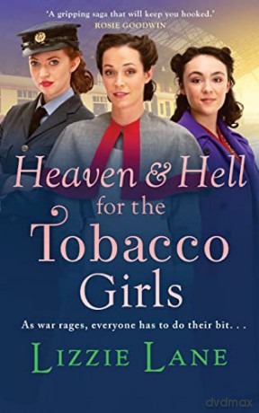 Heaven and Hell for the Tobacco Girls: A gritty, heartbreaking historical saga from Lizzie Lane for 2022 (The Tobacco Girls, 4) - Lizzie Lane [KSIĄŻKA]