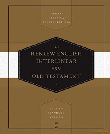 Hebrew English Interlinear ESV OT: Biblia Hebraica Stuttgartensia (BHS) and English Standard Version (ESV) - Crossway Books [KSIĄŻKA]