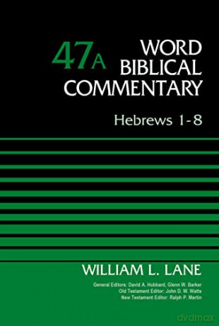Hebrews 1-8, Volume 47A (Word Biblical Commentary) - William L. Lane [KSIĄŻKA]