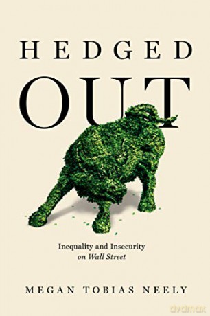 Hedged Out: Inequality and Insecurity on Wall Street - Megan Tobias Neely [KSIĄŻKA]