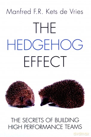 Hedgehog Effect: The Secrets of Building High Performance Teams - Kets de Vries [KSIĄŻKA]
