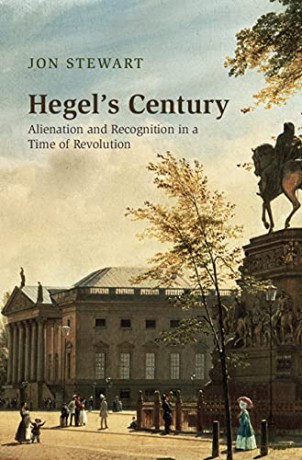 Hegel's Century: Alienation and Recognition in a Time of Revolution - Jon Stewart [KSIĄŻKA]