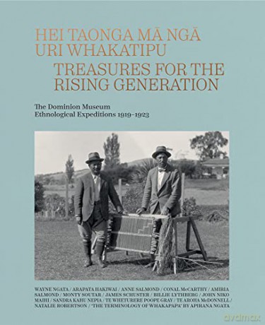 Hei Taonga ma nga Uri Whakatipu: Treasures for the Rising Generation: The Dominion Museum Ethnological Expeditions 1919-1923 - Wayne Ngata [KSIĄŻKA]