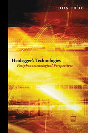 Heidegger's Technologies: Postphenomenological Perspectives (Perspectives in Continental Philosophy) - Don Ihde [KSIĄŻKA]