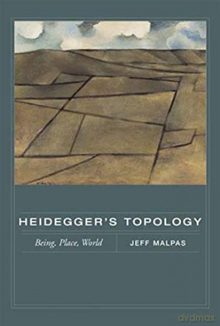 Heidegger's Topology: Being, Place, World (A Bradford Book) - Jeff Malpas [KSIĄŻKA]