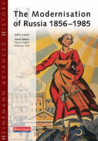 Heinemann Advanced History: The Modernisation of Russia 1856-1985 - John Laver [KSIĄŻKA]