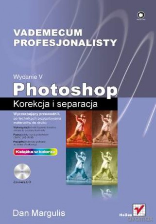 Photoshop. Korekcja i separacja. Vademecum profesjonalisty. Wydanie V [KSIĄŻKA]