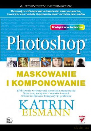 Photoshop. Maskowanie i komponowanie [KSIĄŻKA]
