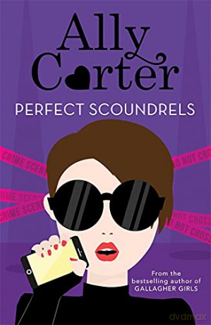 Heist Society: Perfect Scoundrels: Book 3 - Ally Carter [KSIĄŻKA]