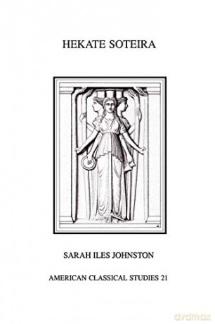 Hekate Soteira: A Study of Hekate's Roles in the Chaldean Oracles and Related Literature (Homage Series): 21 (Society for Classical Studies American Classical Studies) - Sarah Iles Johnston [KSIĄŻKA]
