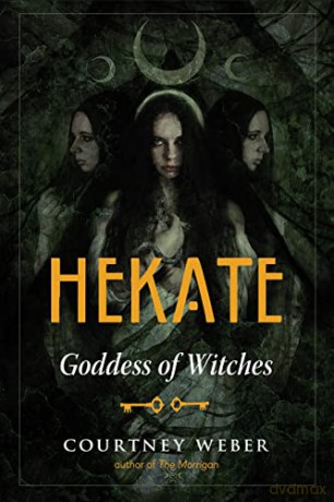 Hekate: Goddess of Witches - Courtney Weber [KSIĄŻKA]