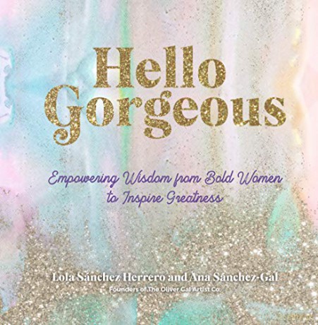 Hello Gorgeous: Empowering Quotes from Bold Women to Inspire Greatness (4) (Everyday Inspiration) - Lola Sánchez Herrero [KSIĄŻKA]