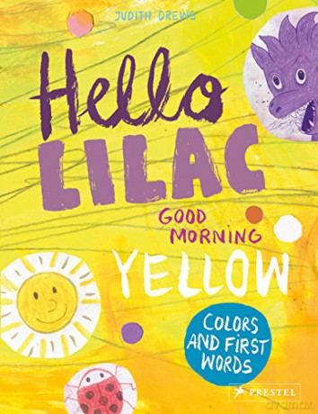 Hello Lilac - Good Morning Yellow: Colours and First Words - Judith Drews [KSIĄŻKA]