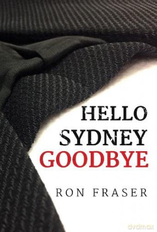 Hello Sydney Goodbye - Ron Fraser [KSIĄŻKA]