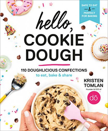 Hello, Cookie Dough: 110 Doughlicious Confections to Eat, Bake, and Share - Kristen Tomlan [KSIĄŻKA]