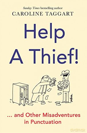 Help a Thief!: And Other Misadventures in Punctuation - Caroline Taggart [KSIĄŻKA]