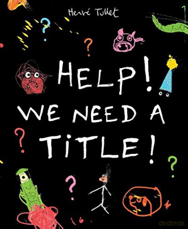 Help! We Need a Title! - Hervé Tullet [KSIĄŻKA]