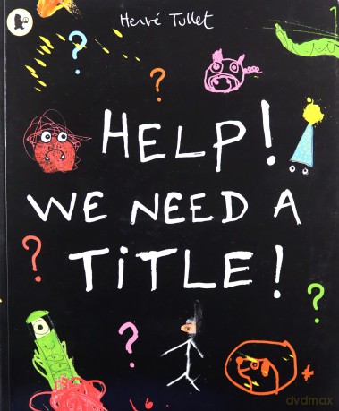 Help! We Need a Title! - Hervé Tullet [KSIĄŻKA]