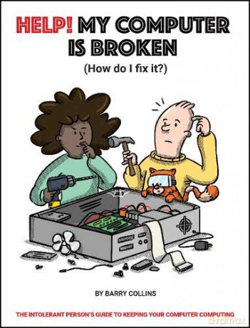 Help, My Computer is Broken - Barry Collins [KSIĄŻKA]