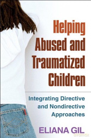 Helping Abused and Traumatized Children: Integrating Directive and Nondirective Approaches - Eliana Gil [KSIĄŻKA]