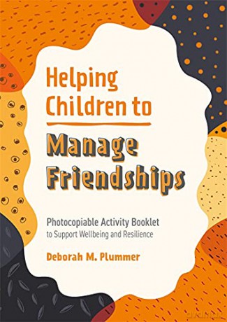 Helping Children to Manage Friendships: Photocopiable Activity Booklet to Support Wellbeing and Resilience (Helping Children to Build Wellbeing and Resilience) - Deborah Plummer [KSIĄŻKA]