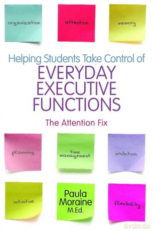 Helping Students Take Control of Everyday Executive Functions: The Attention Fix - Paula Moraine [KSIĄŻKA]