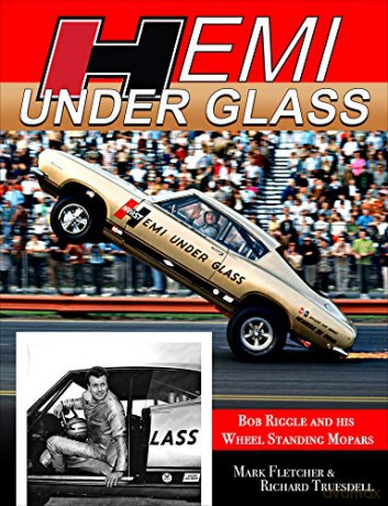 Hemi Under Glass: Bob Riggle and His Wheel-Standing Mopars - Fletcher Mark [KSIĄŻKA]