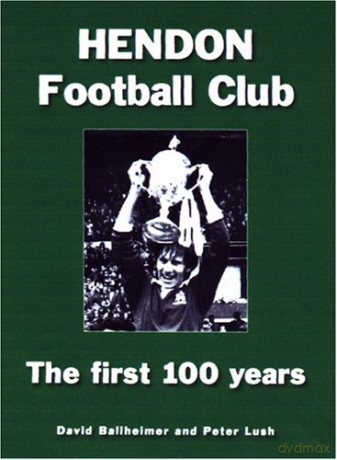 Hendon Football Club: The First 100 Years - Peter Lush [KSIĄŻKA]