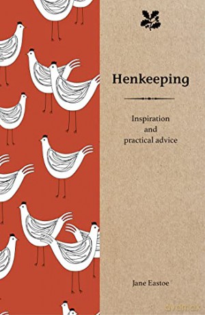 Henkeeping: Inspiration and Practical Advice for Beginners (Smallholding) - Jane Eastoe [KSIĄŻKA]