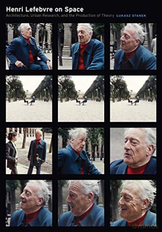 Henri Lefebvre on Space: Architecture, Urban Research, and the Production of Theory - ukasz Stanek [KSIĄŻKA]