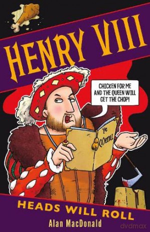 Henry VIII: Heads Will Roll: 1 - Alan MacDonald [KSIĄŻKA]